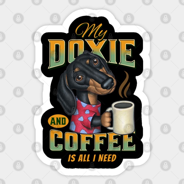 Funny cute shirt Doxie  mom dad Dachshund  gift fun dogs and coffee drinkers is all I need Sticker by Danny Gordon Art